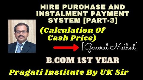 Hire Purchase and Instalment Payment System [Part-3] (Calculation Of Cash Price) | B.Com 1st Year