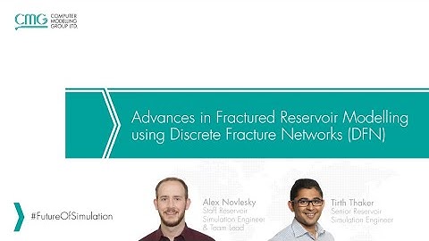 CMG Webinar- Advances in Fractured Reservoir Modelling using DFN