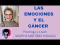 LAS EMOCIONES Y EL CÁNCER. Psicóloga y Coach Martha H. Martínez Hidalgo