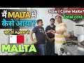 HOW I CAME MALTA FROM INDIA |  WITH OR WITHOUT AGENT AND TOTAL COST TO COME MALTA FROM INDIA