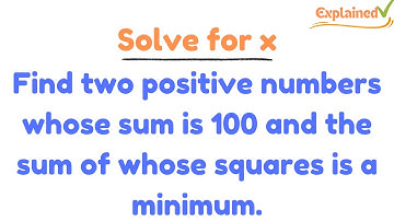 Find two positive numbers whose sum is 100 and the sum of whose squares is a minimum.