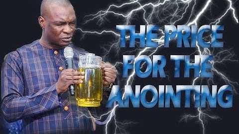 THE PRICE FOR THE ANOINTING - APOSTLE JOSHUA SELMAN NIMMAK