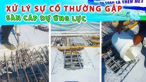 Xử lý các sự cố thường gặp trong quá trình thi công sàn cáp dự ứng lực | A bờ cờ