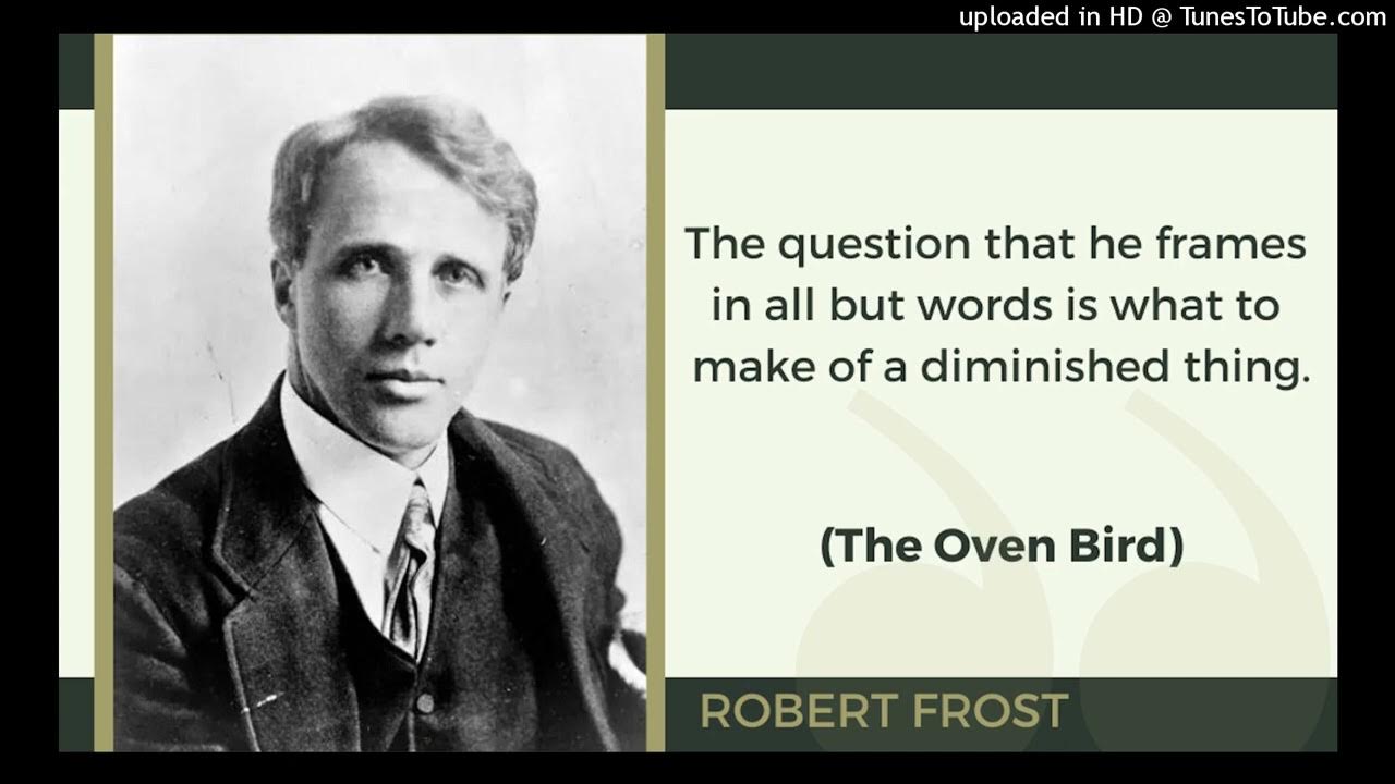 Read By The Poet The Oven Bird By Robert Frost YouTube read-by-the-poet-the-oven-bird-by-robert-frost-youtube