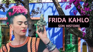 Frida Kahlo - Son Histoire