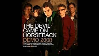 The Devil Came On Horseback - Demo 2008 (Full Demo)