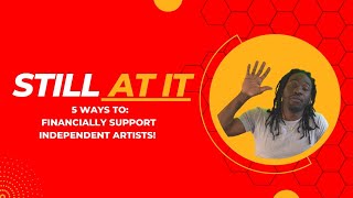 5 Ways To Support Indie Artist (Financially) | #StillAtIt