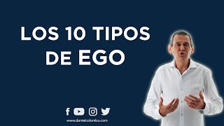 Los 10 Tipos De Ego: ¿Cuál Es El Tuyo? | Daniel Colombo
