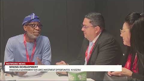 Venezuela Government Explores Investment Opportunities In Nigerian Mining Industry | NTA