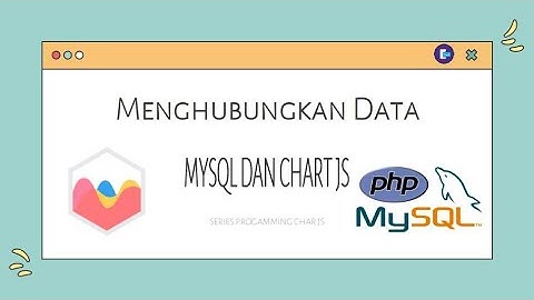 Mengkoneksikan Data ke Mysql Chart js PHP