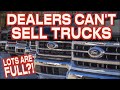 Dealers Can&#39;t Sell Trucks: Too Many To Count and Too Expensive