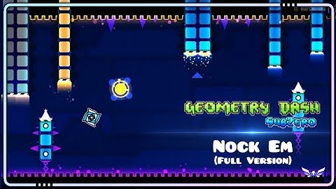 "Nock Em Full Version" 100% on Mobile by Music Sounds (3 Coins) - Geometry Dash 2.2 [SubZero]
