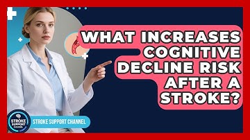 What Increases Cognitive Decline Risk After A Stroke? - Stroke Support Channel