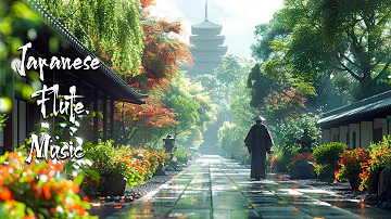 Peaceful Japanese Temple - Japanese Flute Music For Meditation, Healing, Stress Relief, Soothing