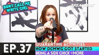DCMWG talks Quarantine Activities, Being A Side Chick, How She Got Started + More Episode 37