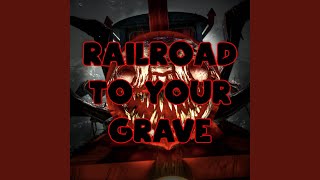 Railroad to Your Grave