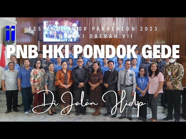 PNB HKI PONDOK GEDE ~ Di Jalan Hidup II Festival Koor Parheheon 2023 PNB HKI DVII class=