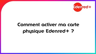 Comment activer votre carte physique Edenred+ ?