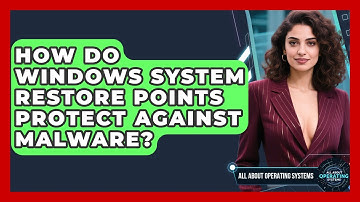 How Do Windows System Restore Points Protect Against Malware? - All About Operating Systems