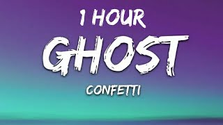 Confetti - Ghost (Lyrics) 1 Hour