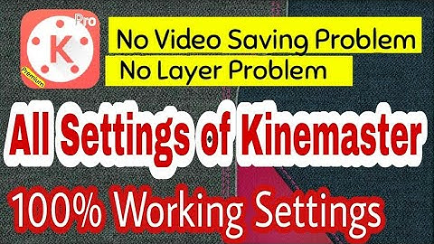 Kinemaster Settings! Kinemaster Video Layer Solved