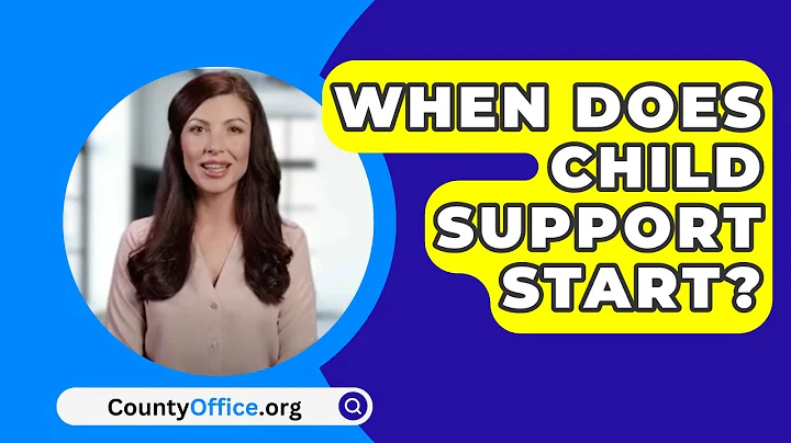 When Does Child Support Start? - CountyOffice.org