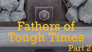 Fathers of Tough Times (Part 2)