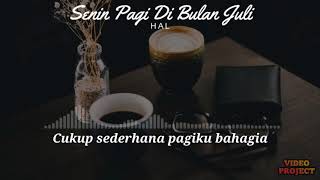 Hal - Senin Pagi Di Bulan Juli (Lirik Video)