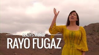 Video thumbnail of "Rayo fugaz | Gladys Muñoz | Videoclip Oficial [HD]"