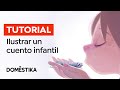 TUTORIAL Ilustración | Consejos para Ilustrar un Cuento Infantil | Teresa Martínez | Domestika