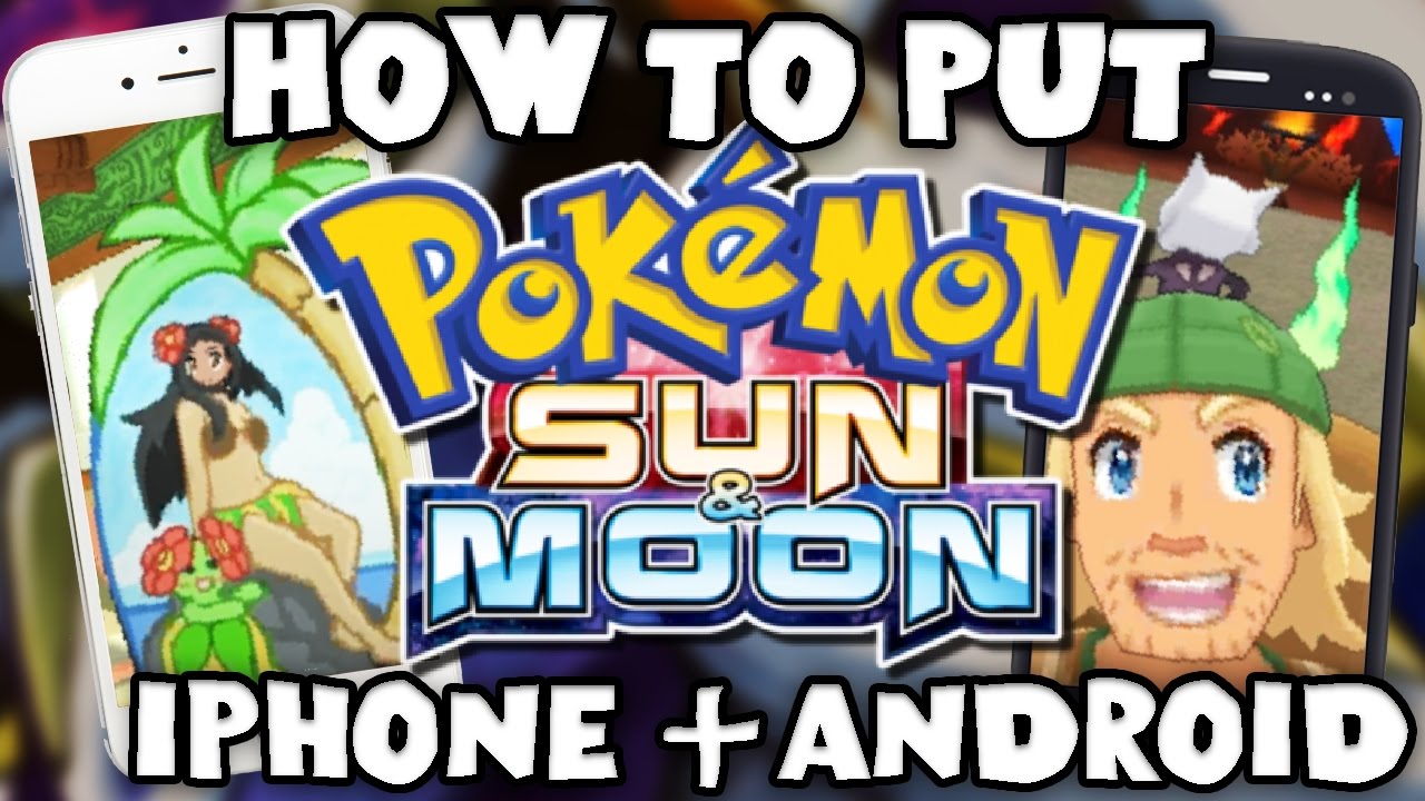 How To Put Pokémon Sun Pokémon Moon On Iphone Android