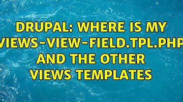 Drupal: Where is my views-view-field.tpl.php and the other views templates (3 Solutions!!)