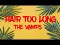 Hair Too Long   The Vamps Lyrics Video