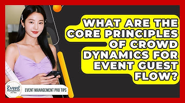 What Are The Core Principles Of Crowd Dynamics For Event Guest Flow? - Event Management Pro Tips