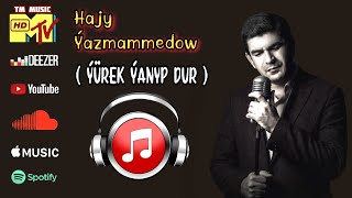 Hajy Yazmammedow - Yurek Yanp Dur // Official Music 2022