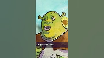Shrek Ogres are Like Onions