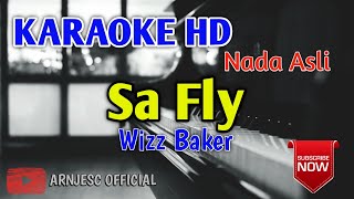Wizz Baker - Sa Fly Karaoke HD Nada Asli Original Key