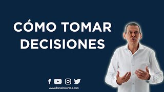 Como Tomar Decisiones Rápidamente Y Dejar De Dudar Por Todo | Daniel Colombo