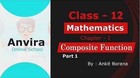 Class 12 | Mathematics | Chapter 1 Composite Function | Part 1 | EM | By Ankit Borana