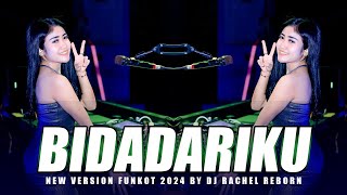 FUNKOT - BIDADARIKU 2024 NEW VERSION FUNKOT || DJ RACHEL REBORN