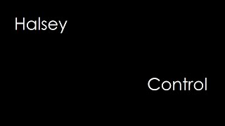 Halsey - Control (lyrics)