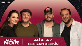 Ali Atay, Serkan Keskin | Leyla ile Mecnun, Rockstar Yıllar, Yol Hikayeleri | Teras Noir#12