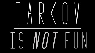 Tarkov Doesnt Need To Be Fun || Getting Tarkoved