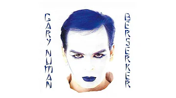 Gary Numan - Berserker [Full Album + Bonus Tracks]