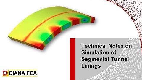 Webinar: Technical Notes on Simulation of Tunnel Lining with DIANA