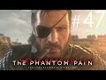 爆機！真結局  #47 Metal Gear Solid V: The Phantom Pain 潛龍諜影 5：幻痛