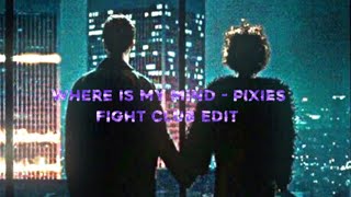 Where is my mind - fight club edit