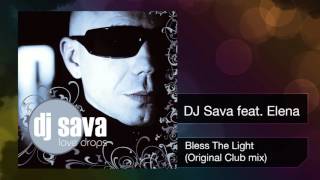 Dj Sava Feat. Elena - Bless The Light (Club Mix)