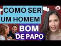 Como Ser Um Homem Bom De Conversa