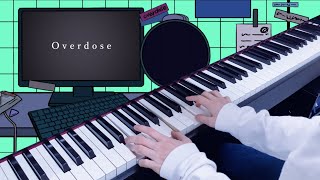 Overdose / なとり (Piano Cover)